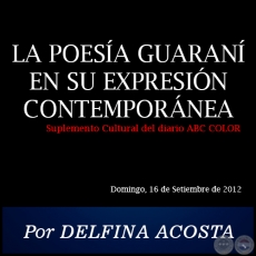 LA POESA GUARAN EN SU EXPRESIN CONTEMPORNEA - Por DELFINA ACOSTA - Domingo, 16 de Setiembre de 2012